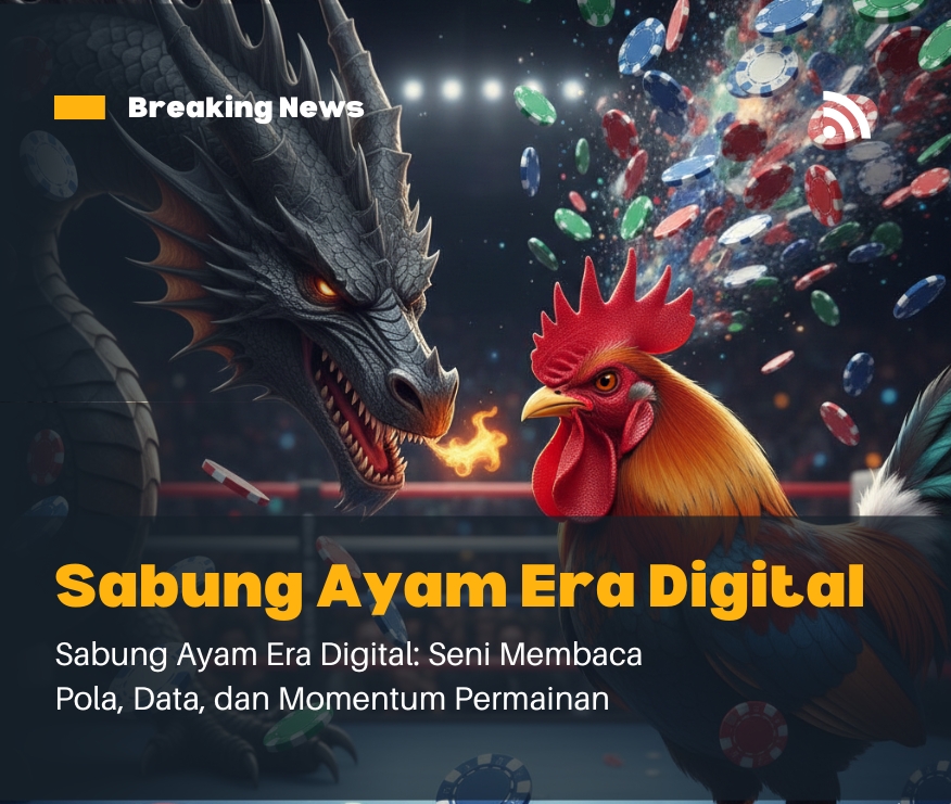 Sabung Ayam Era Digital: Seni Membaca Pola, Data, dan Momentum Permainan