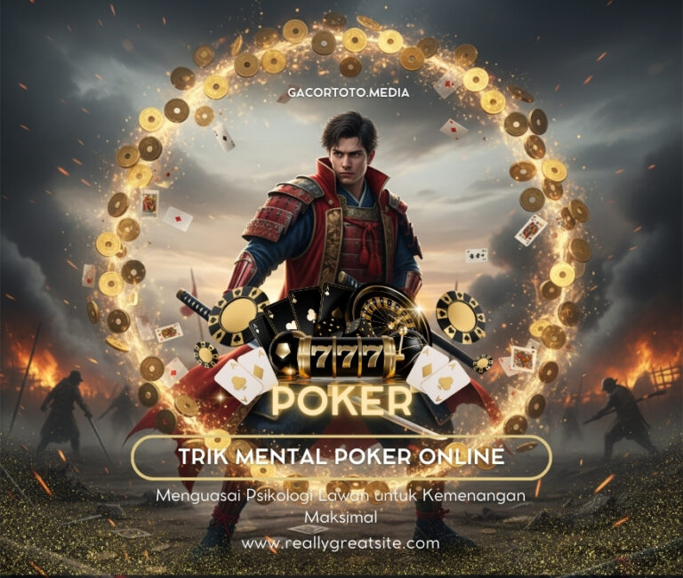 Trik Mental Poker Online: Menguasai Psikologi Lawan untuk Kemenangan Maksimal